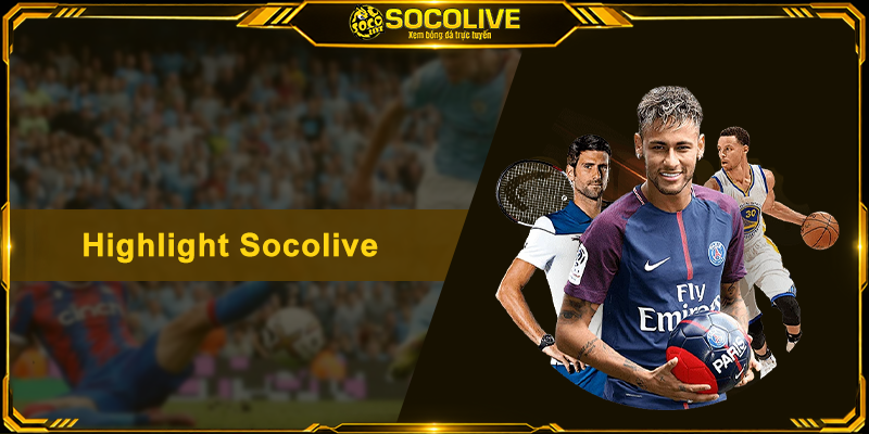 Highlight Socolive - Xem Lại Bàn Thắng Bóng Đá Đỉnh Cao