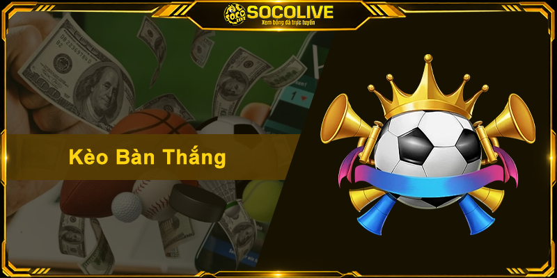 Kèo Bàn Thắng – Cẩm Nang Đọc Kèo Và Bí Kíp Bắt Cược Chuẩn