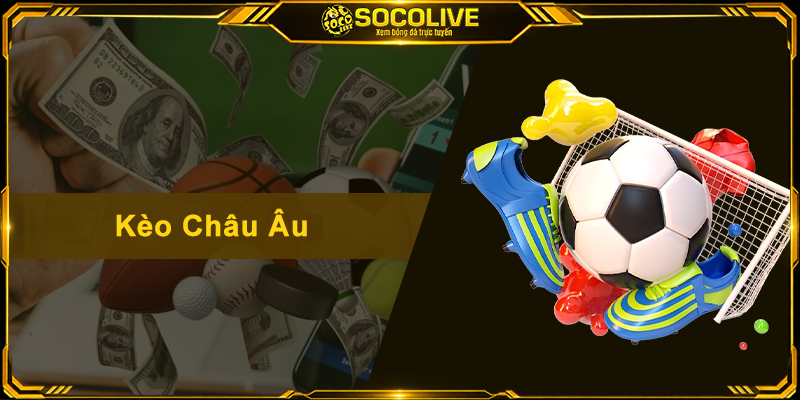 Kèo Châu Âu – Cẩm Nang Đọc Kèo 1X2 Dễ Hiểu Cho Fan Bóng Đá