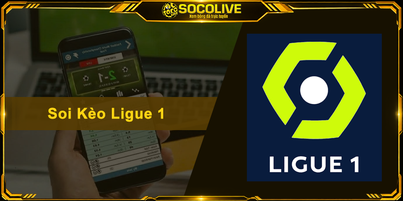 Soi Kèo Ligue 1 - Cẩm Nang Nhận Định Bóng Đá Pháp Siêu Chuẩn
